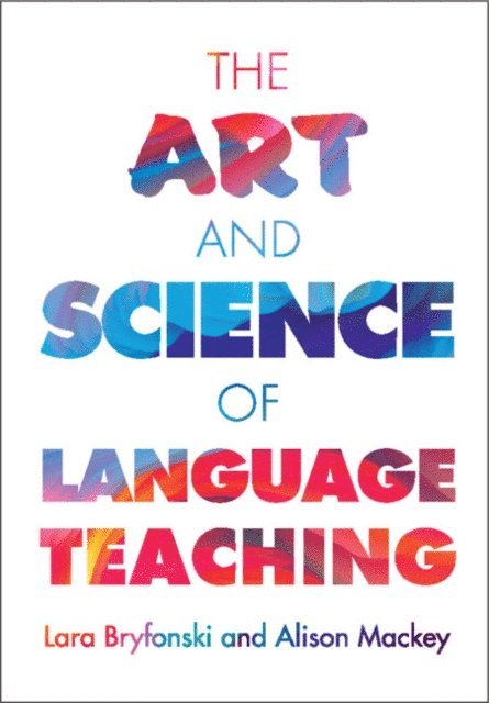 Alison Mackey, Lara Bryfonski - Art and Science of Language Teaching, E-bok