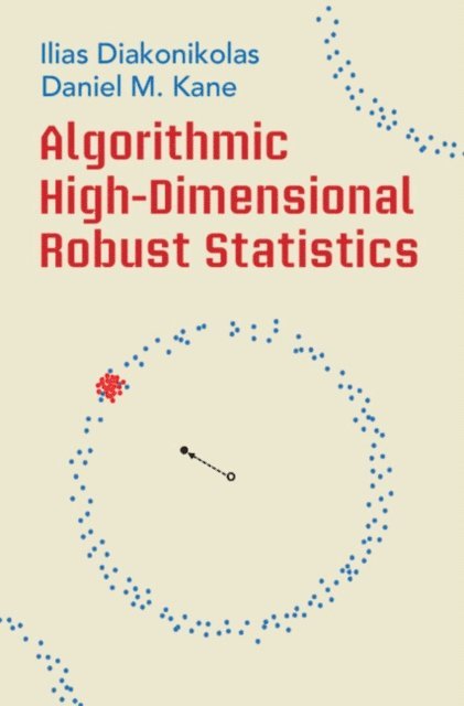 Daniel M. Kane, Ilias Diakonikolas - Algorithmic High-Dimensional Robust Statistics, E-bok