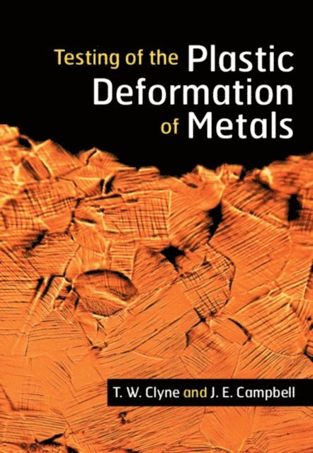 J. E. Campbell, T. W. Clyne - Testing of the Plastic Deformation of Metals, E-bok