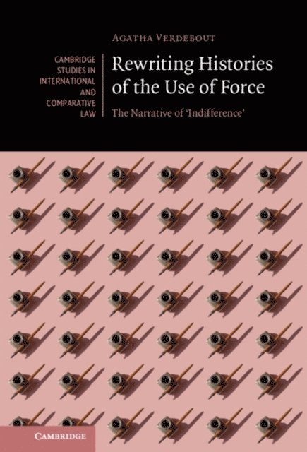 Agatha Verdebout - Rewriting Histories of the Use of Force, E-bok