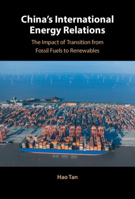 Hao Tan - China's International Energy Relations, E-bok