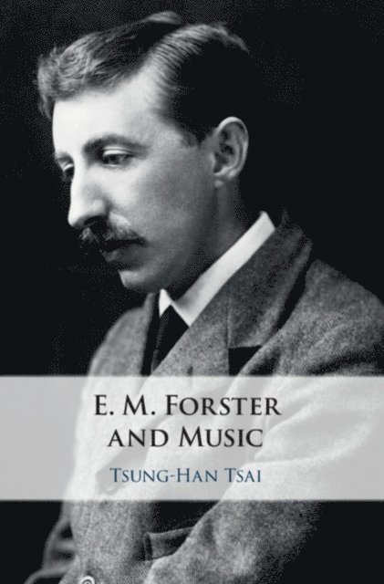 Tsung-Han Tsai - E. M. Forster and Music, E-bok