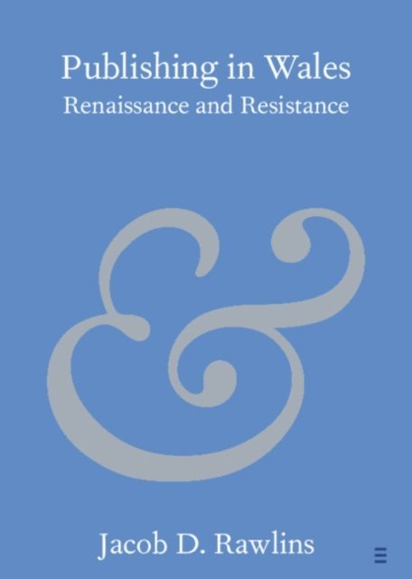 Jacob D. Rawlins - Publishing in Wales, E-bok