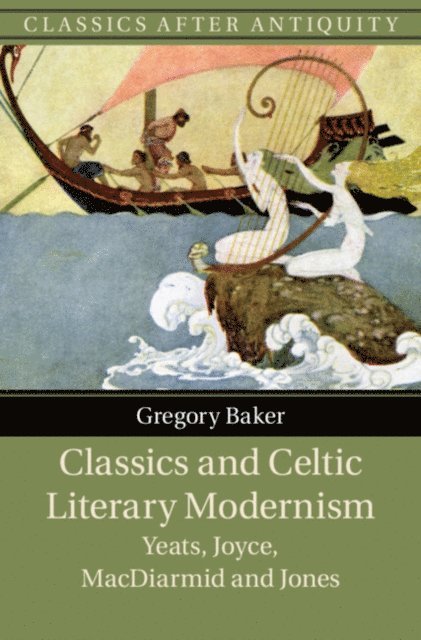 Gregory Baker - Classics and Celtic Literary Modernism, E-bok