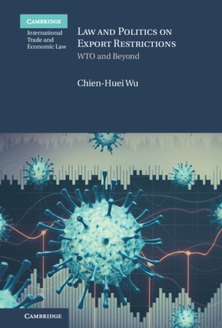 Chien-Huei Wu - Law and Politics on Export Restrictions, E-bok