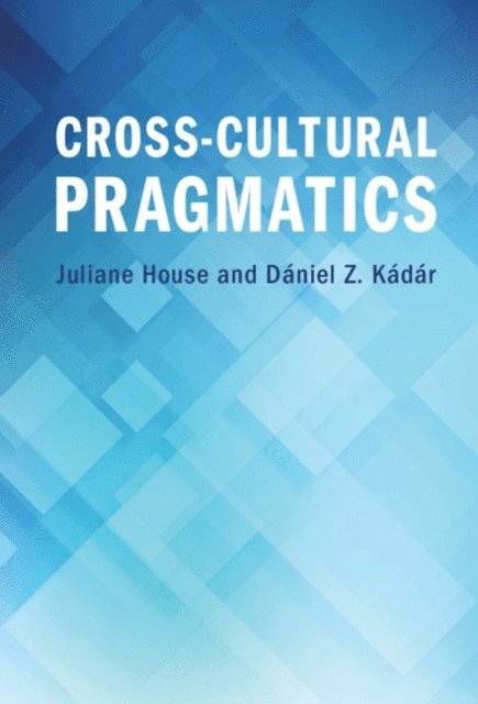 Daniel Z. Kadar, Juliane House - Cross-Cultural Pragmatics, E-bok