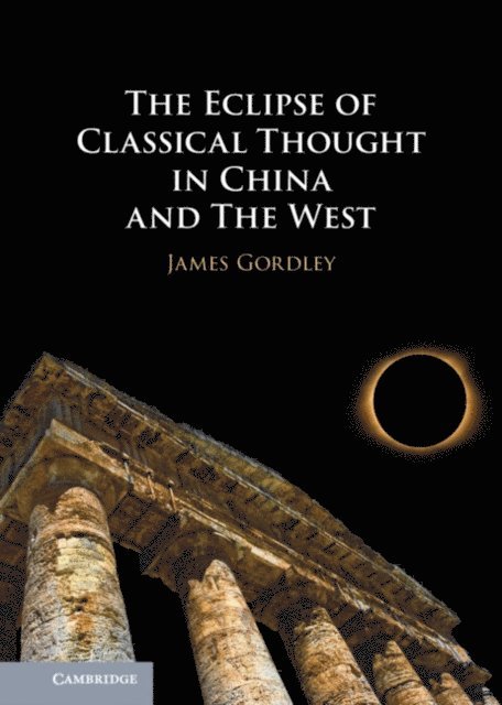 James Gordley - Eclipse of Classical Thought in China and The West, E-bok