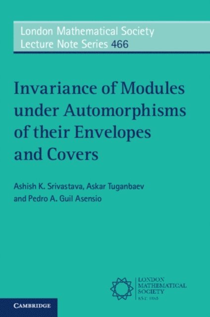 Pedro A. Guil Asensio, Askar Tuganbaev, Ashish K. Srivastava - Invariance of Modules under Automorphisms of their Envelopes and Covers, E-bok