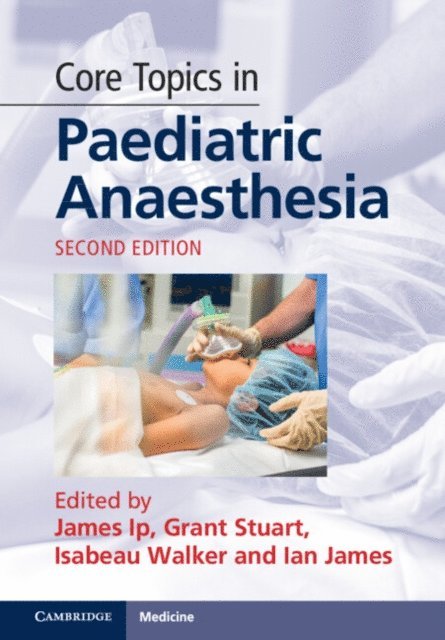 Ian James, Isabeau Walker, Grant Stuart, James Ip - Core Topics in Paediatric Anaesthesia, E-bok