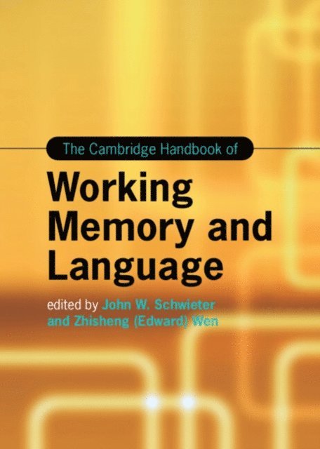 Zhisheng (Edward) Wen, John W. Schwieter - Cambridge Handbook of Working Memory and Language, E-bok