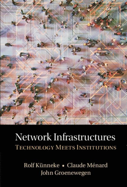 John Groenewegen, Claude Menard, Rolf Kunneke - Network Infrastructures, E-bok