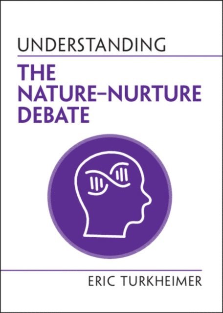 Eric Turkheimer - Understanding the Nature-Nurture Debate, E-bok