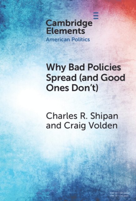 Craig Volden, Charles R. Shipan - Why Bad Policies Spread (and Good Ones Don't), E-bok