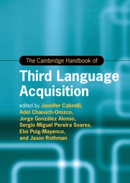 Jason Rothman, Eloi Puig-Mayenco, Sergio Miguel Pereira Soares, Jorge Gonzalez Alonso, Adel Chaouch-Orozco, Jennifer Cabrelli - Cambridge Handbook of Third Language Acquisition, E-bok. Tillgänglighet: Lägg i varukorg