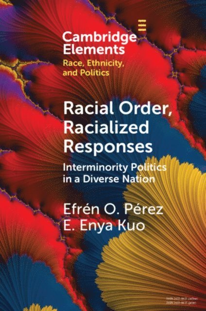 E. Enya Kuo, Efren O. Perez - Racial Order, Racialized Responses: Interminority Politics in a Diverse Nation, E-bok