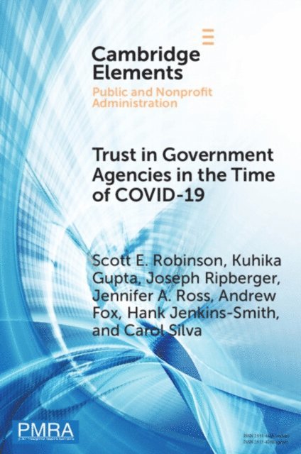 Carol Silva, Hank Jenkins-Smith, Andrew Fox, Jennifer A. Ross, Joseph Ripberger, Kuhika Gupta, Scott E. Robinson - Trust in Government Agencies in the Time of COVID-19, E-bok