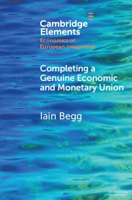 Iain Begg - Completing a Genuine Economic and Monetary Union, E-bok