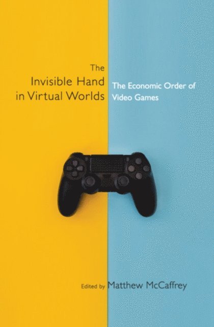 Matthew McCaffrey - Invisible Hand in Virtual Worlds, E-bok