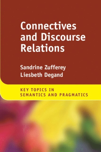 Liesbeth Degand, Sandrine Zufferey - Connectives and Discourse Relations, E-bok