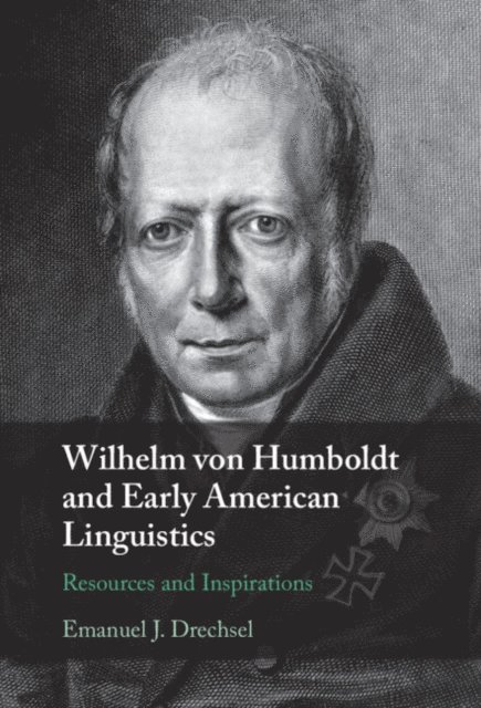Emanuel J. Drechsel - Wilhelm von Humboldt and Early American Linguistics, E-bok