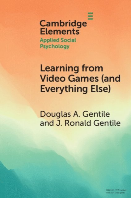 J. Ronald Gentile, Douglas A. Gentile - Learning from Video Games (and Everything Else), E-bok