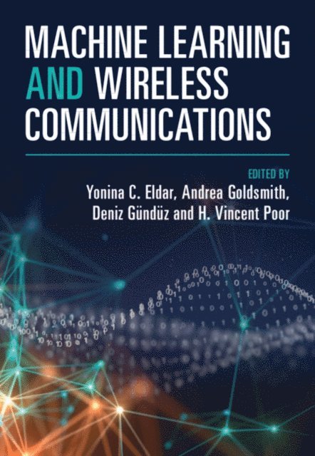 H. Vincent Poor, Deniz Gunduz, Andrea Goldsmith, Yonina C. Eldar - Machine Learning and Wireless Communications, E-bok