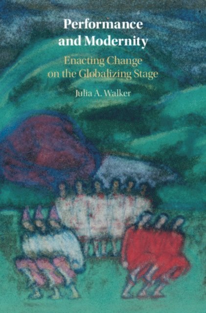 Julia A. Walker - Performance and Modernity, E-bok