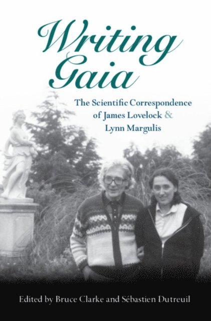 Sebastien Dutreuil, Bruce Clarke - Writing Gaia: The Scientific Correspondence of James Lovelock and Lynn Margulis, E-bok