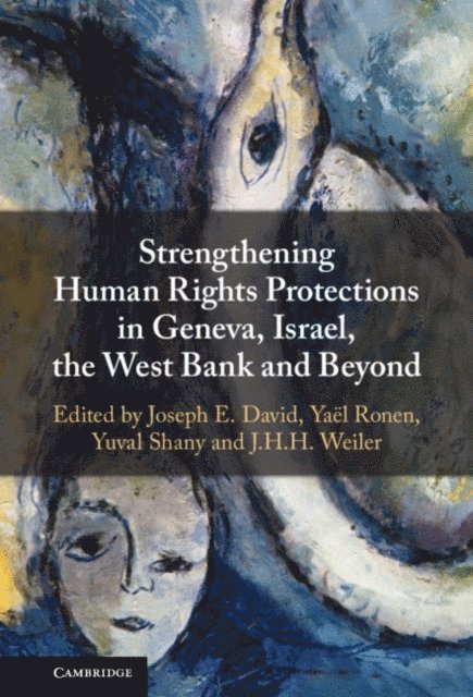 J. H. H. Weiler, Yuval Shany, Yael Ronen, Joseph E. David - Strengthening Human Rights Protections in Geneva, Israel, the West Bank and Beyond, E-bok