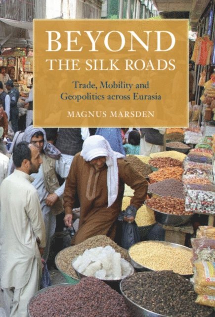 Magnus Marsden - Beyond the Silk Roads, E-bok