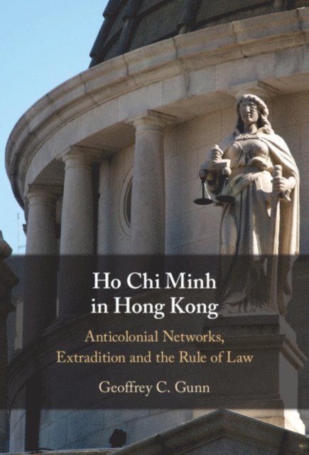 Geoffrey C. Gunn - Ho Chi Minh in Hong Kong, E-bok