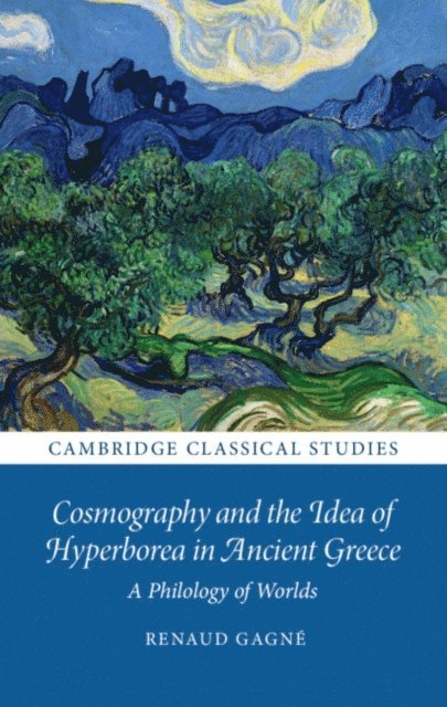 Renaud Gagne - Cosmography and the Idea of Hyperborea in Ancient Greece, E-bok