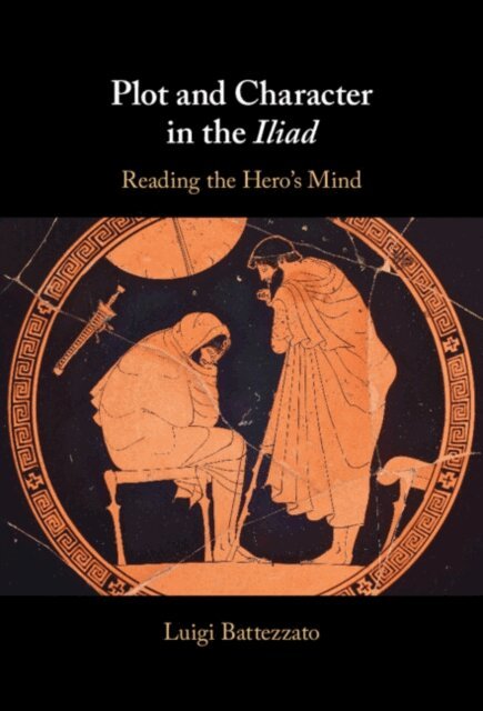 Luigi Battezzato - Plot and Character in the Iliad, E-bok