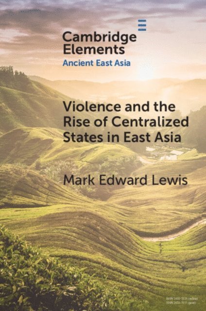 Mark Edward Lewis - Violence and the Rise of Centralized States in East Asia, E-bok