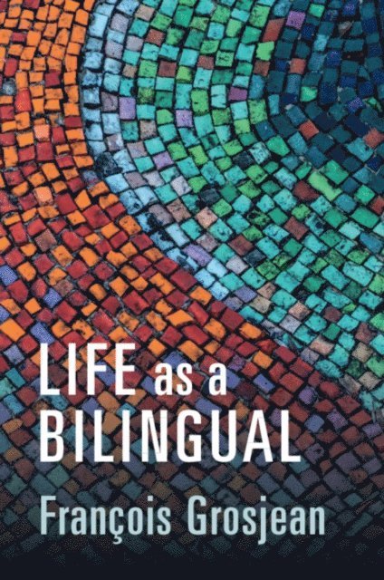 Francois Grosjean - Life as a Bilingual, E-bok