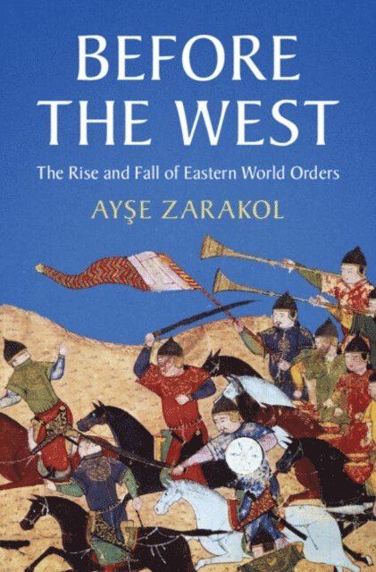 Ayse Zarakol - Before the West, E-bok