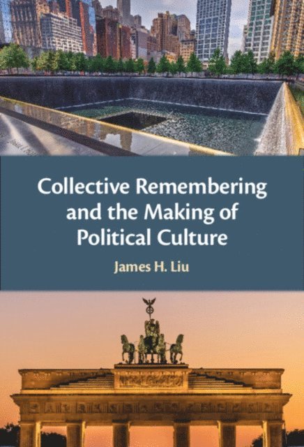 James H. Liu - Collective Remembering and the Making of Political Culture, E-bok