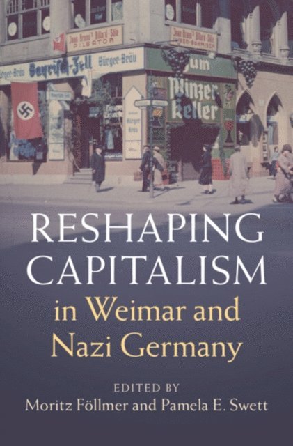 Pamela E. Swett, Moritz Follmer - Reshaping Capitalism in Weimar and Nazi Germany, E-bok