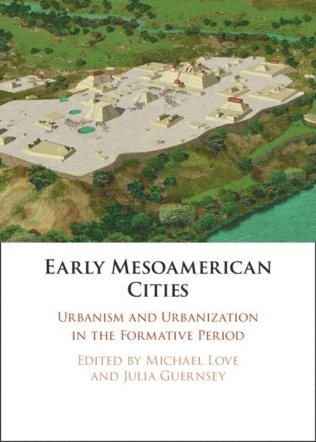 Julia Guernsey, Michael Love - Early Mesoamerican Cities, E-bok