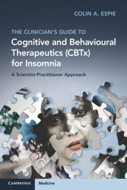 Colin A. Espie - Clinician's Guide to Cognitive and Behavioural Therapeutics (CBTx) for Insomnia, E-bok