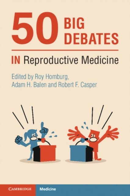 Robert F. Casper, Adam H. Balen, Roy Homburg - 50 Big Debates in Reproductive Medicine, E-bok