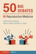 50 Big Debates in Reproductive Medicine