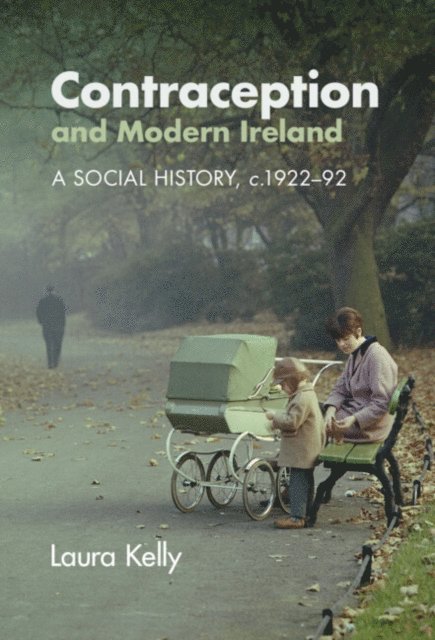 Laura Kelly - Contraception and Modern Ireland, E-bok