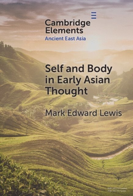 Mark Edward Lewis - Self and Body in Early East Asian Thought, E-bok
