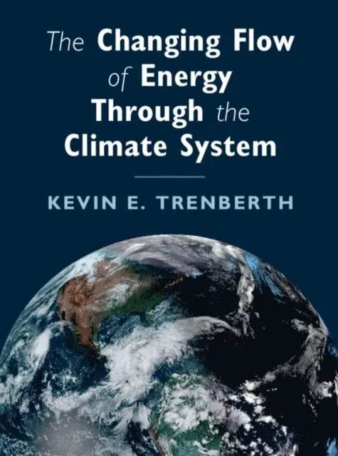 Kevin E. Trenberth - Changing Flow of Energy Through the Climate System, E-bok. Tillgänglighet: Lägg i varukorg