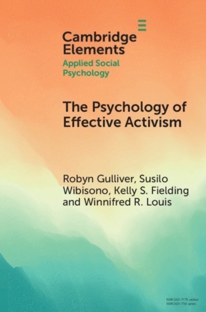 Winnifred R. Louis, Kelly S. Fielding, Susilo Wibisono, Robyn Gulliver - Psychology of Effective Activism, E-bok