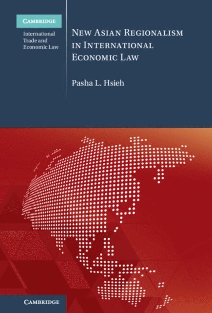 Pasha L. Hsieh - New Asian Regionalism in International Economic Law, E-bok