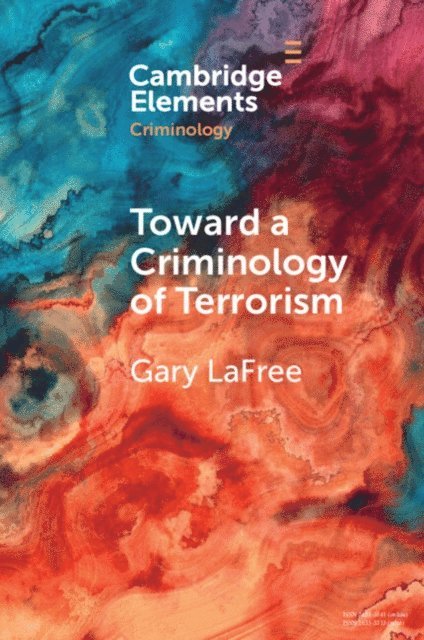 Gary LaFree - Toward a Criminology of Terrorism, E-bok
