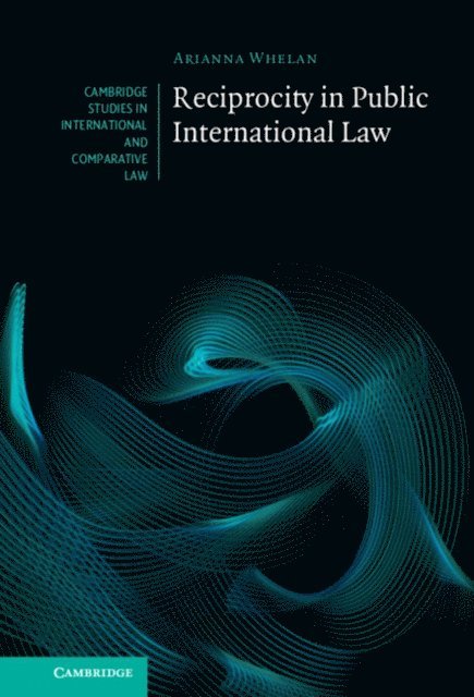Arianna Whelan - Reciprocity in Public International Law, E-bok