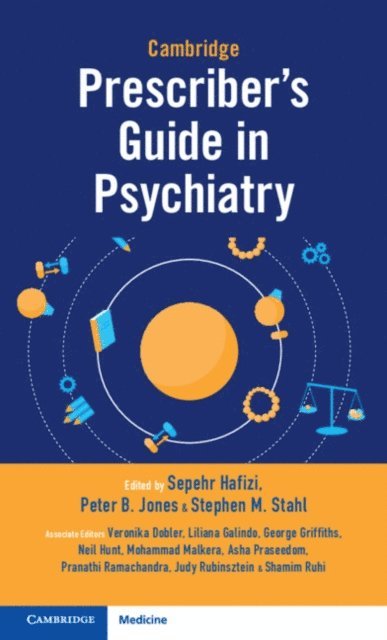 Stephen M. Stahl, Peter B. Jones, Sepehr Hafizi - Cambridge Prescriber's Guide in Psychiatry, E-bok